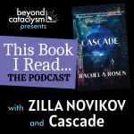 This Book I Read...the podcast. from Beyond Cataclysm. With Zilla Novikov and Cascade.
