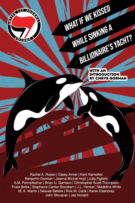 Antifa Lit Journal Vol. 1: What If We Kissed While Sinking a Billionaire's Yacht? Orcas in front of a starburst with a silhouette of a sinking yacht.